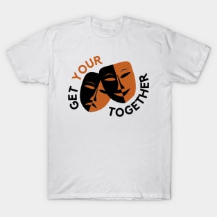 Get Your Act Together T-Shirt